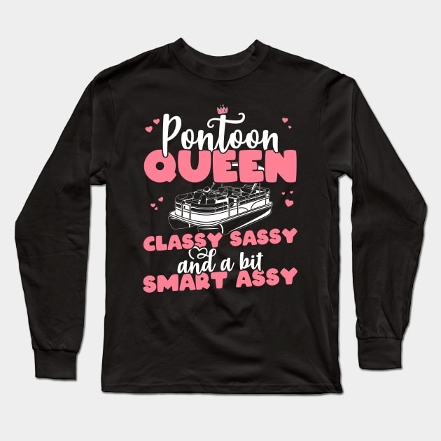 Pontoon Queen Classy Sassy and a bit Smart Assy - Boat Girl design Long Sleeve T-Shirt by theodoros20